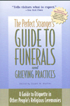 Perfect Stranger's Guide to Funerals and Grieving Practices