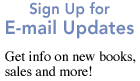 Sign Up for Email Updates-- Get info on new books, sales and more!